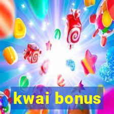 kwai bonus